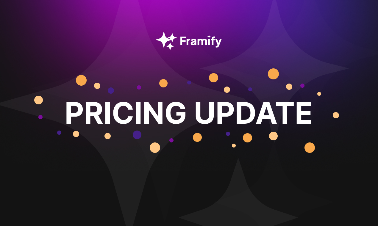 <p>Hello Framify Community!</p>
<p>As we close an extraordinary launch month full of milestones and achievements, we&rsquo;re here to share the excitement and some important news about our upcoming pricing update. But first, let&rsquo;s take a moment to celebrate our collective journey!</p>